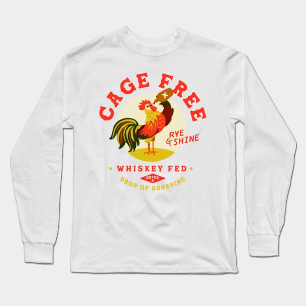 Cage Free, Rye & Shine, Whiskey Fed Rooster Long Sleeve T-Shirt by The Whiskey Ginger